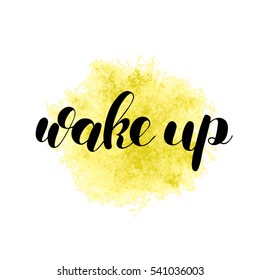 Wake up. Brush hand lettering vector illustration. Inspiring quote. Motivating modern calligraphy. Great for pillow cases, prints and posters, greeting cards, home decor, apparel design and more.