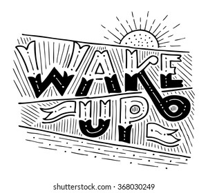 "Wake up" hand-drawn lettering. Invitation and greeting card, print and poster.