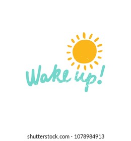 Wake up!- handdrawn vector lettering with sun illustration. Colored illustration. Handmade phrase. Textured background.