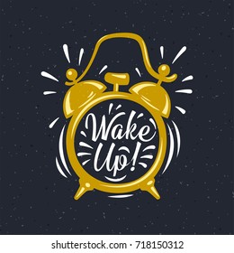 Wake up, inscription on gold Alarm Clock. Hand drawn vector grunge illustration. Modern calligraphy style set. 