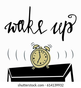 Wake up. Inspirational quote handwritten with black ink and brush, custom lettering for posters, t-shirts and cards. Vector calligraphy isolated on white background