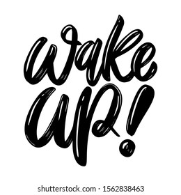 Wake up. Lettering phrase isolated on white background. Design element for poster, card, banner, flyer. Vector illustration