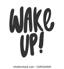 Wake up! Sticker for social media content. Vector hand drawn illustration design. Bubble pop art comic style poster, t shirt print, post card, video blog cover