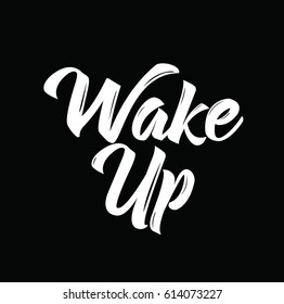 wake up, text design. Vector calligraphy. Typography poster. Usable as background.