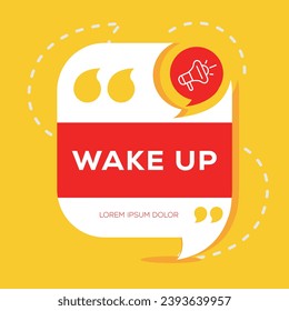 (Wake up) text written in speech bubble, Vector illustration.