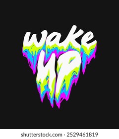 wake up. typography liquid melting text effects for t shirt design, motivational typography t shirt design, inspirational quotes t-shirt, poster,and sticker design