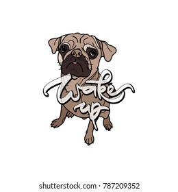 Wake up. Vector illustation with dog and hand drawn lettering. Typography design elements for prints, cards, posters, products packaging, branding