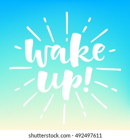 Wake up vector lettering illustration. Hand drawn phrase. Handwritten modern brush calligraphy for invitation and greeting card, t-shirt, prints and posters