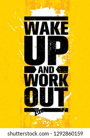 Wake Up And Work Out. Inspiring Workout and Fitness Gym Motivation Quote Illustration Sign. Creative Strong Sport Vector Rough Typography Grunge Wallpaper Poster Concept