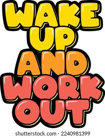 Wake Up and Workout lettering vector