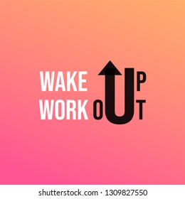 wake up workout. Life quote with modern background vector illustration