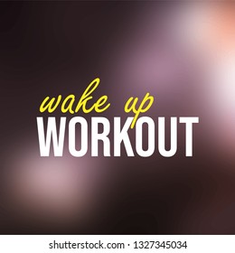 wake up workout. Life quote with modern background vector illustration