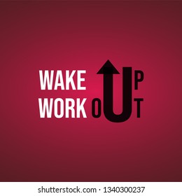 wake up workout. Life quote with modern background vector illustration