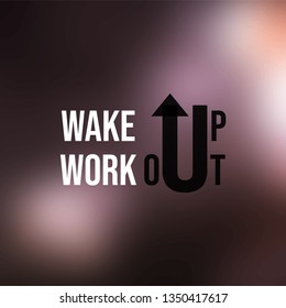 wake up workout. Life quote with modern background vector illustration