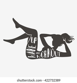 Wake up and workout. Motivational and inspirational illustration with phrase. Typography design with silhouette of woman. For logo, T-shirt design, poster, bodybuilding or fitness club.