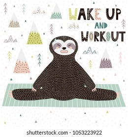 Wake Up and Workout motivational print with funny sloth doing yoga. Vector illustration