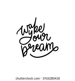 wake your dream hand drawn lettering inspirational and motivational quote