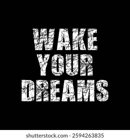 wake your dreams text on black background.