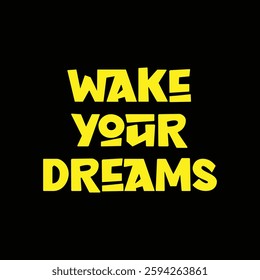 wake your dreams text on black background.