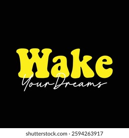 wake your dreams text on black background.