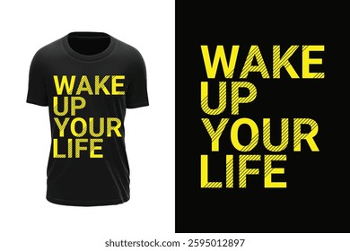 WAKE UP YOUR LIFE, Modern trendy typography vector t-shirt design.