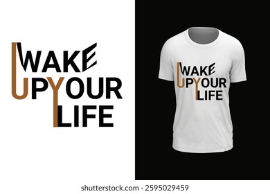 WAKE UP YOUR LIFE, Modern trendy typography vector t-shirt design.