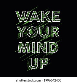 Wake Your Mind Up T Shirt Design Vector