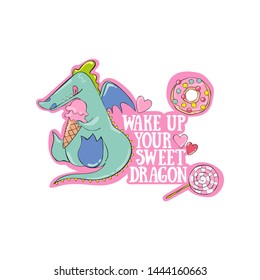 Wake up your sweet dragon  Dragon   sweets  Donut  lollipop   ice cream  Hearts  Lettering  Isolated vector object white background 