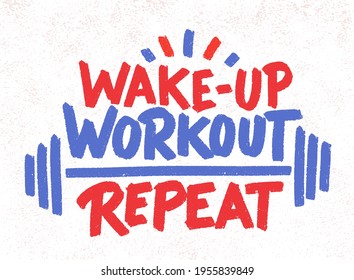 Wake-up, workout, repeat. Vector handwritten lettering.