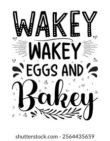 WAKEY WAKEY EGGS AND Bakey t shirt design