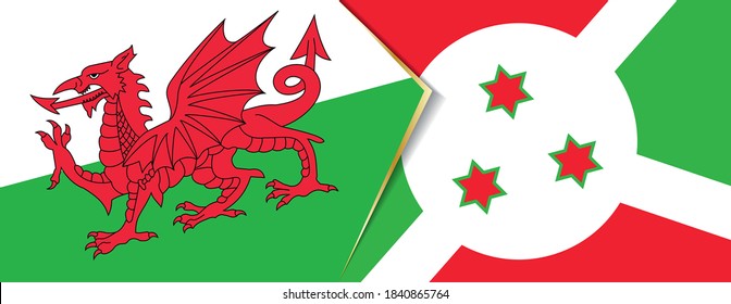 Wales and Burundi flags, two vector flags symbol of relationship or confrontation.