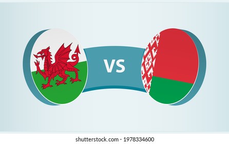 Wales versus Belarus, team sports competition concept. Round flag of countries.