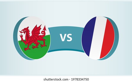 Wales versus France, team sports competition concept. Round flag of countries.