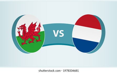 Wales versus Netherlands, team sports competition concept. Round flag of countries.