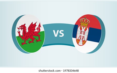 Wales versus Serbia, team sports competition concept. Round flag of countries.