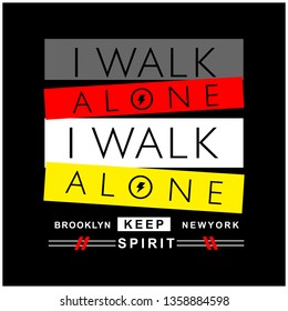 I WALK ALONE typography design,vector illustration