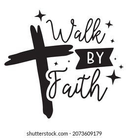 walk buy faith logo inspirational positive quotes,motivational,typography,lettering design