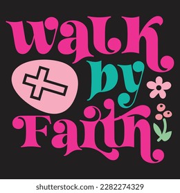Walk By Faith Boho Retro Style Happy Easter SVG And T-shirt Design, Easter SVG Quotes Design t shirt design, Vector EPS Editable Files, can you download this Design Bundle