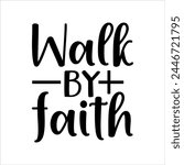 Walk By Faith Christian T-shirt Design