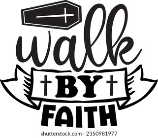 Walk By Faith God SVG Design