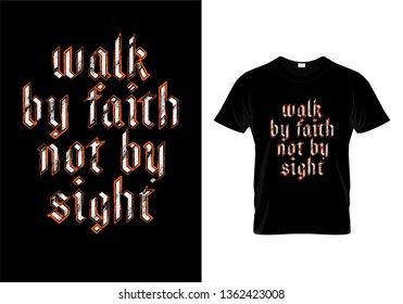 Walk By Faith Not By Sight Typography T Shirt Design