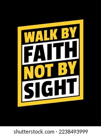 Walk by faith not by sight. Typography quotes. Bible verse. Motivational words. Christian poster. Pro Vector