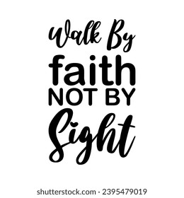 walk by faith not by sight black letter quote