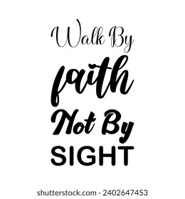 walk by faith not by sight black letter quote