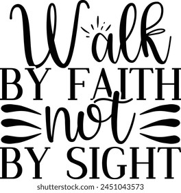 
Walk by faith not by sight T shirt Design Lover