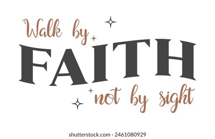 Walk by faith not by sight Christian retro wavy typography handwriting art on white background