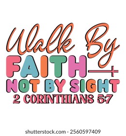 
Walk By Faith Not By Sight 2 Corinthians 5 7