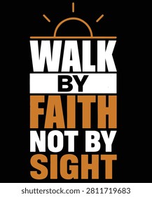 Walk by faith not by sight inspirational religious quote design with t shirt