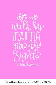 Walk By Faith Not By Sight. Modern Calligraphy. Hand Lettered. Christian Poster