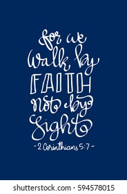 Walk By Faith Not By Sight. Modern Calligraphy. Hand Lettered. Christian Poster